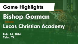 Bishop Gorman  vs Lucas Christian Academy Game Highlights - Feb. 24, 2024