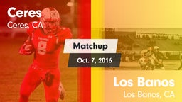 Matchup: Ceres  vs. Los Banos  2016