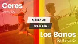 Matchup: Ceres  vs. Los Banos  2017