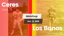 Matchup: Ceres  vs. Los Banos  2018
