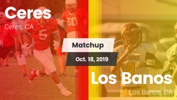 Matchup: Ceres  vs. Los Banos  2019