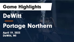 DeWitt  vs Portage Northern  Game Highlights - April 19, 2023