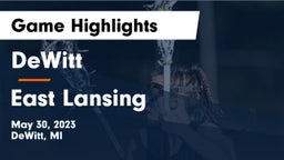 DeWitt  vs East Lansing  Game Highlights - May 30, 2023