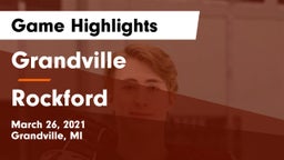 Grandville  vs Rockford  Game Highlights - March 26, 2021