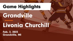 Grandville  vs Livonia Churchill Game Highlights - Feb. 2, 2023