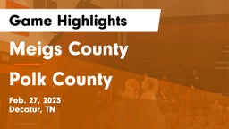 Meigs County  vs Polk County  Game Highlights - Feb. 27, 2023