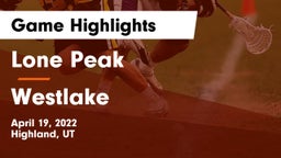 Lone Peak  vs Westlake  Game Highlights - April 19, 2022