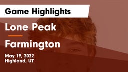 Lone Peak  vs Farmington  Game Highlights - May 19, 2022