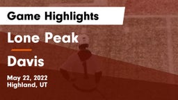 Lone Peak  vs Davis  Game Highlights - May 22, 2022
