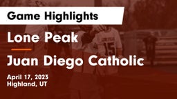 Lone Peak  vs Juan Diego Catholic  Game Highlights - April 17, 2023