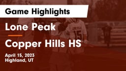 Lone Peak  vs Copper Hills HS Game Highlights - April 15, 2023