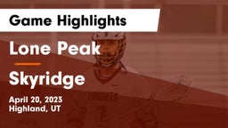Lone Peak  vs Skyridge   Game Highlights - April 20, 2023