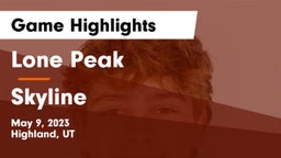 Lone Peak  vs Skyline  Game Highlights - May 9, 2023