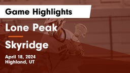 Lone Peak  vs Skyridge  Game Highlights - April 18, 2024