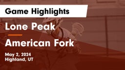 Lone Peak  vs American Fork  Game Highlights - May 2, 2024