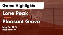 Lone Peak  vs Pleasant Grove  Game Highlights - May 16, 2024