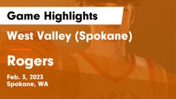 West Valley  (Spokane) vs Rogers Game Highlights - Feb. 3, 2023