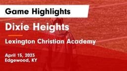 Dixie Heights  vs Lexington Christian Academy Game Highlights - April 15, 2023