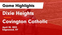 Dixie Heights  vs Covington Catholic  Game Highlights - April 20, 2023