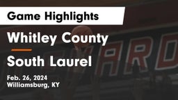 Whitley County  vs South Laurel  Game Highlights - Feb. 26, 2024