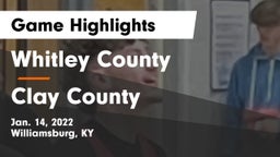 Whitley County  vs Clay County  Game Highlights - Jan. 14, 2022