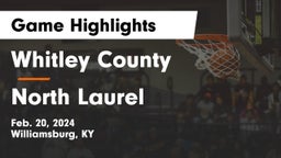 Whitley County  vs North Laurel  Game Highlights - Feb. 20, 2024