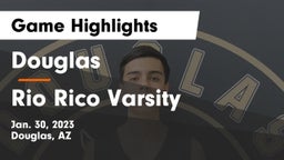 Douglas  vs Rio Rico Varsity Game Highlights - Jan. 30, 2023