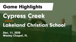 Cypress Creek  vs Lakeland Christian School Game Highlights - Dec. 11, 2020