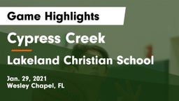 Cypress Creek  vs Lakeland Christian School Game Highlights - Jan. 29, 2021