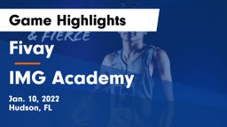 Fivay  vs IMG Academy Game Highlights - Jan. 10, 2022
