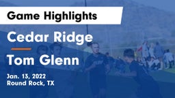 Cedar Ridge  vs Tom Glenn  Game Highlights - Jan. 13, 2022