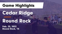 Cedar Ridge  vs Round Rock  Game Highlights - Feb. 25, 2022
