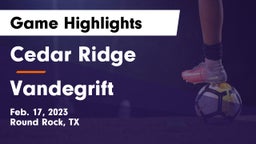 Cedar Ridge  vs Vandegrift  Game Highlights - Feb. 17, 2023