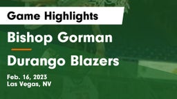 Bishop Gorman  vs Durango  Blazers Game Highlights - Feb. 16, 2023