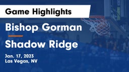 Bishop Gorman  vs Shadow Ridge  Game Highlights - Jan. 17, 2023