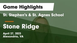 St. Stephen's & St. Agnes School vs Stone Ridge Game Highlights - April 27, 2023