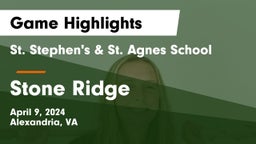 St. Stephen's & St. Agnes School vs Stone Ridge Game Highlights - April 9, 2024