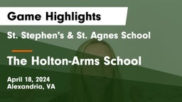 St. Stephen's & St. Agnes School vs The Holton-Arms School Game Highlights - April 18, 2024