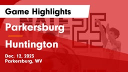 Parkersburg  vs Huntington  Game Highlights - Dec. 12, 2023