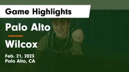 Palo Alto  vs Wilcox  Game Highlights - Feb. 21, 2023