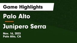 Palo Alto  vs Junipero Serra  Game Highlights - Nov. 16, 2023