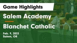 Salem Academy  vs Blanchet Catholic  Game Highlights - Feb. 9, 2023