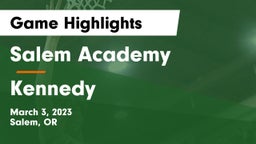 Salem Academy  vs Kennedy  Game Highlights - March 3, 2023