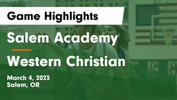 Salem Academy  vs Western Christian  Game Highlights - March 4, 2023