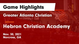 Greater Atlanta Christian  vs Hebron Christian Academy  Game Highlights - Nov. 30, 2021