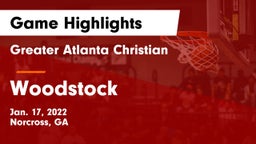 Greater Atlanta Christian  vs Woodstock  Game Highlights - Jan. 17, 2022
