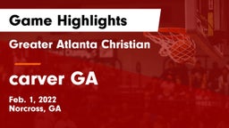 Greater Atlanta Christian  vs carver GA Game Highlights - Feb. 1, 2022