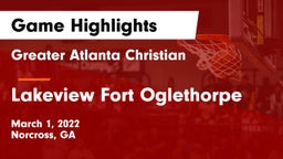Greater Atlanta Christian  vs Lakeview Fort Oglethorpe  Game Highlights - March 1, 2022