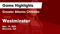 Greater Atlanta Christian  vs Westminster  Game Highlights - Nov. 14, 2023