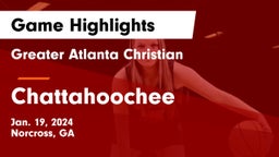 Greater Atlanta Christian  vs Chattahoochee  Game Highlights - Jan. 19, 2024